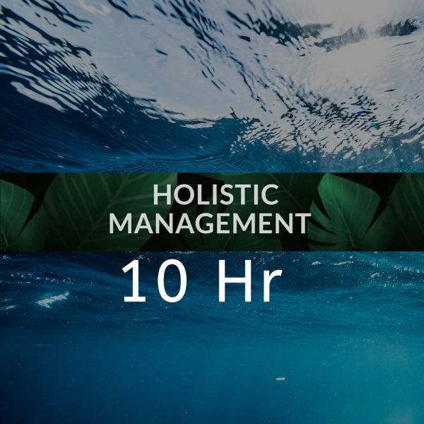 10 HRS - HOLISTIC MANAGEMENT  $300 USD